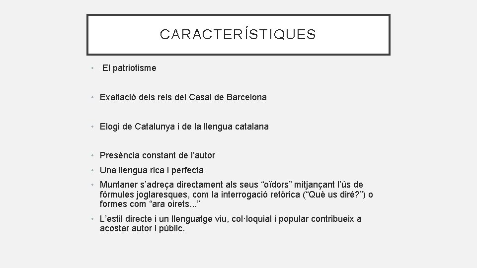 CARACTERÍSTIQUES • El patriotisme • Exaltació dels reis del Casal de Barcelona • Elogi