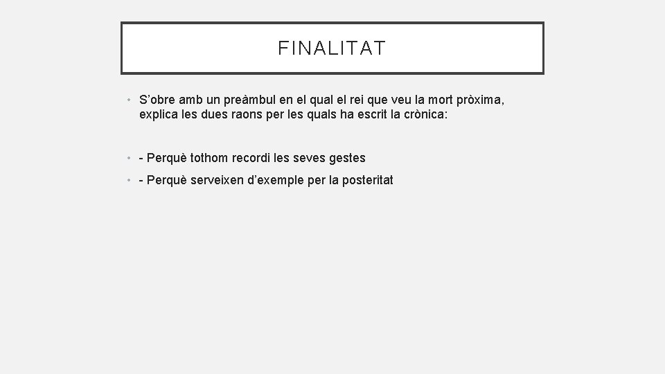 FINALITAT • S’obre amb un preàmbul en el qual el rei que veu la