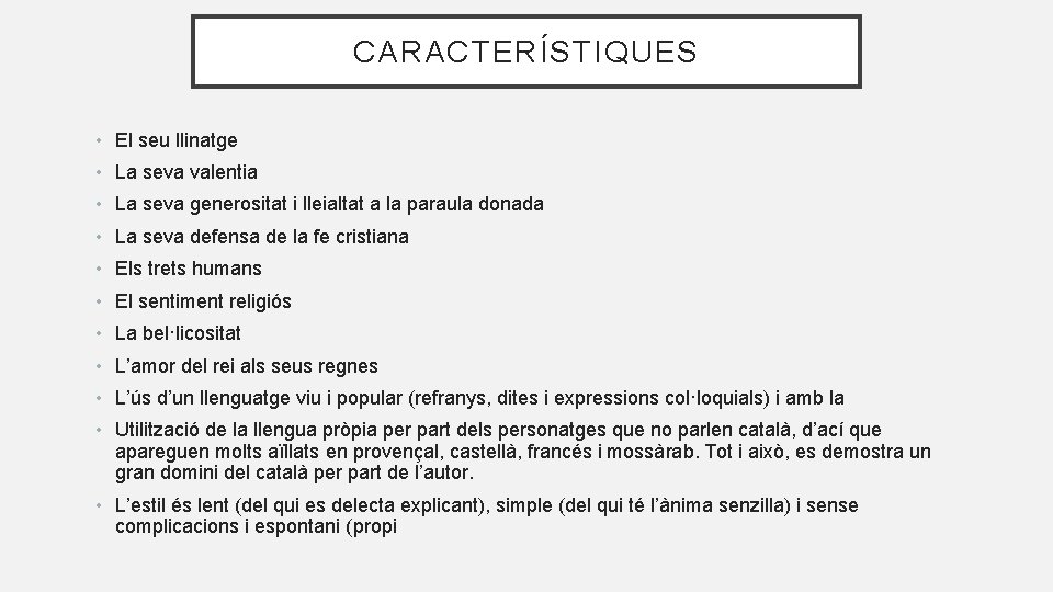 CARACTERÍSTIQUES • El seu llinatge • La seva valentia • La seva generositat i