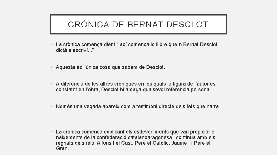 CRÒNICA DE BERNAT DESCLOT • La crònica comença dient “ ací comença lo llibre