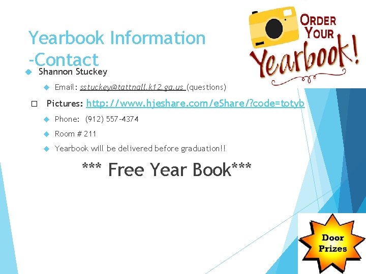 Yearbook Information -Contact Shannon Stuckey � Email: sstuckey@tattnall. k 12. ga. us (questions) Pictures: