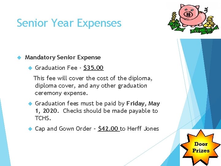 Senior Year Expenses Mandatory Senior Expense Graduation Fee - $35. 00 This fee will