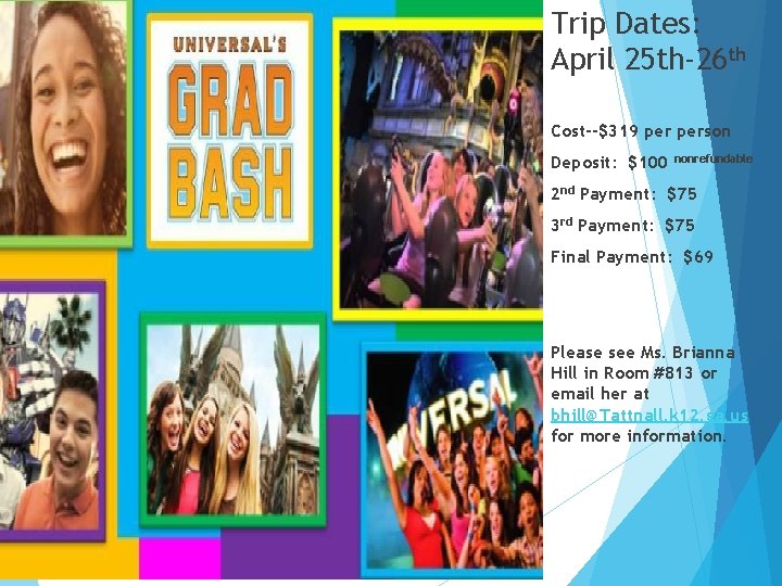 Trip Dates: April 25 th-26 th Cost--$319 person Deposit: $100 nonrefundable 2 nd Payment: