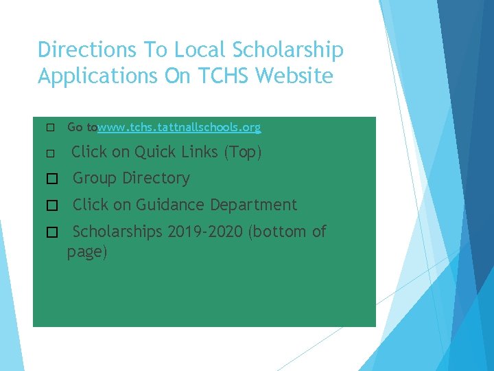 Directions To Local Scholarship Applications On TCHS Website � Go towww. tchs. tattnallschools. org Directions To Local Scholarship Applications On TCHS Website � Go towww. tchs. tattnallschools. org