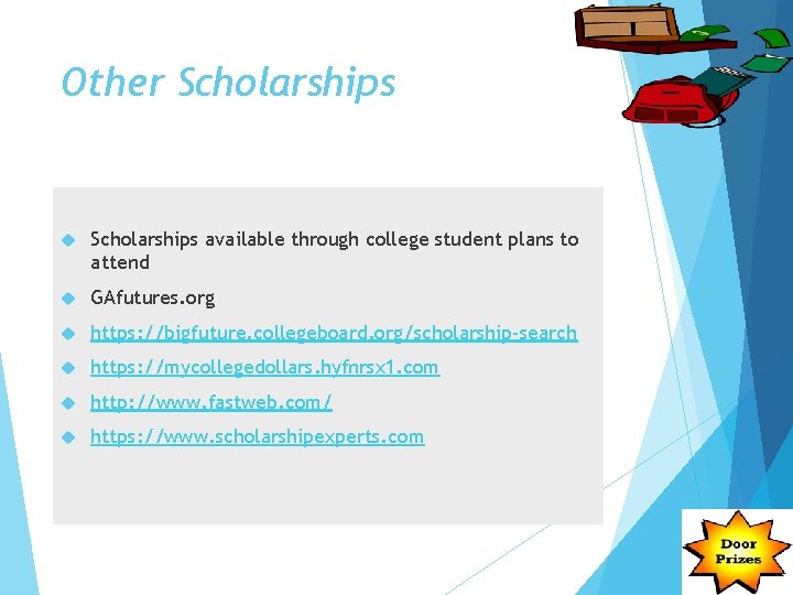 Other Scholarships available through college student plans to attend GAfutures. org https: //bigfuture. collegeboard.