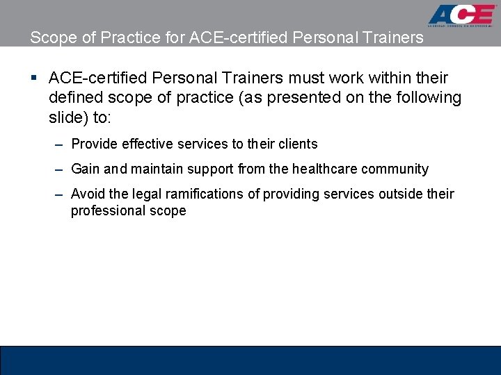 Scope of Practice for ACE-certified Personal Trainers § ACE-certified Personal Trainers must work within