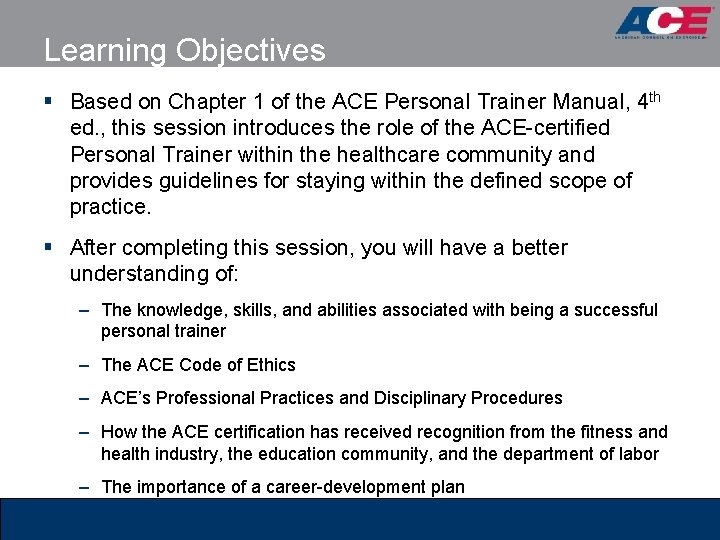 Learning Objectives § Based on Chapter 1 of the ACE Personal Trainer Manual, 4