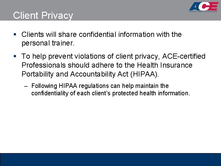 Client Privacy § Clients will share confidential information with the personal trainer. § To