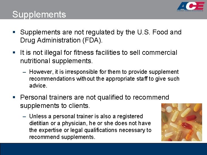 Supplements § Supplements are not regulated by the U. S. Food and Drug Administration