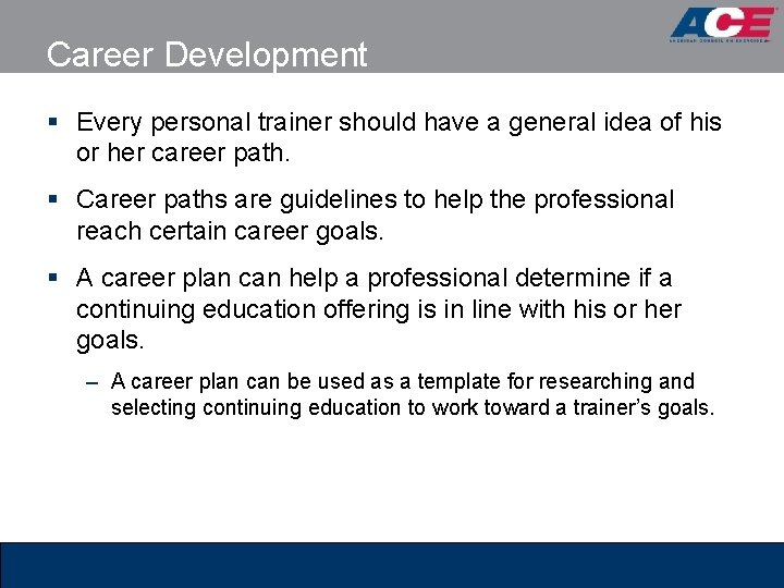 Career Development § Every personal trainer should have a general idea of his or