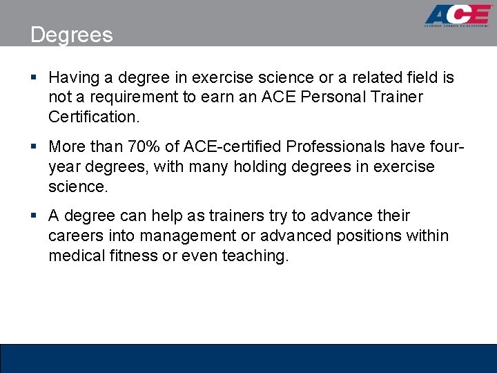 Degrees § Having a degree in exercise science or a related field is not