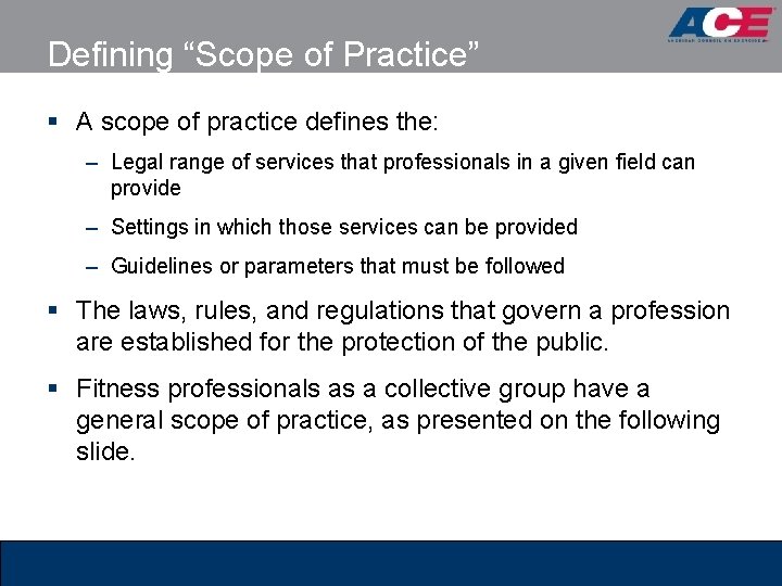 Defining “Scope of Practice” § A scope of practice defines the: – Legal range