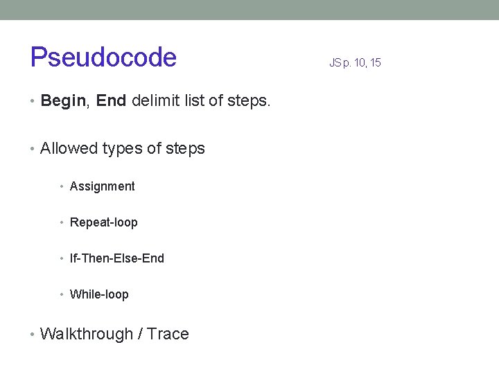 Pseudocode • Begin, End delimit list of steps. • Allowed types of steps •