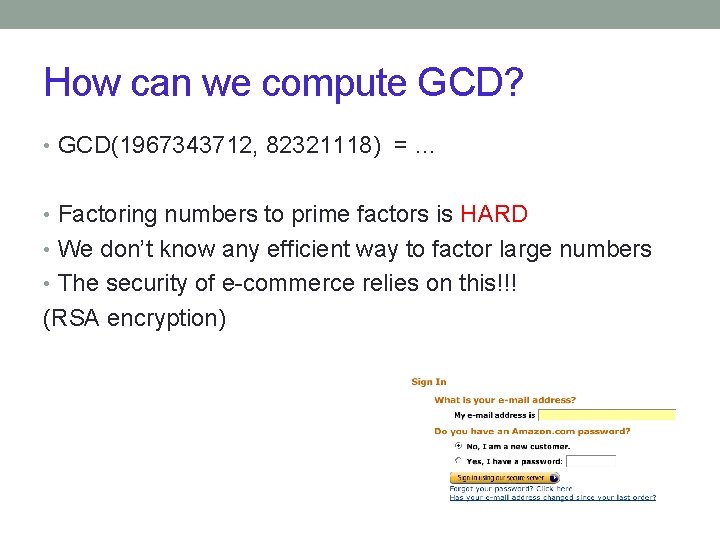 How can we compute GCD? • GCD(1967343712, 82321118) = … • Factoring numbers to
