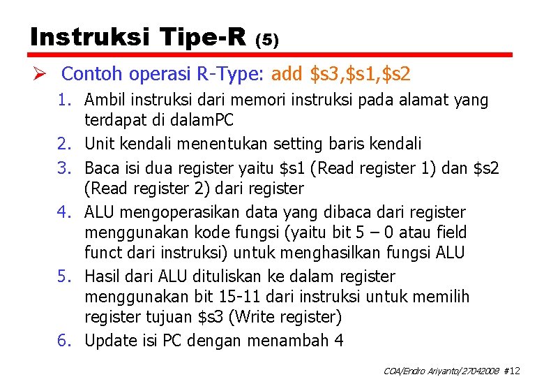 Instruksi Tipe-R (5) Ø Contoh operasi R-Type: add $s 3, $s 1, $s 2