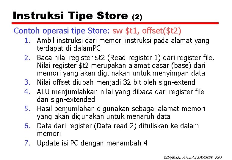 Instruksi Tipe Store (2) Contoh operasi tipe Store: sw $t 1, offset($t 2) 1.