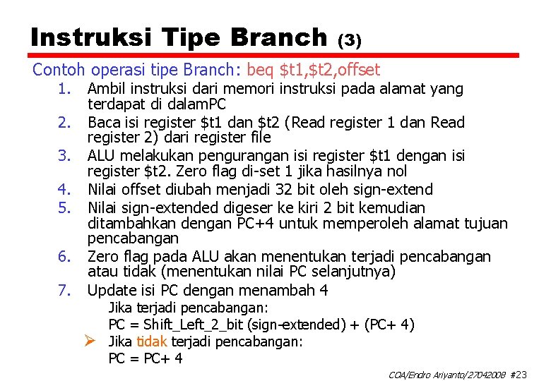 Instruksi Tipe Branch (3) Contoh operasi tipe Branch: beq $t 1, $t 2, offset