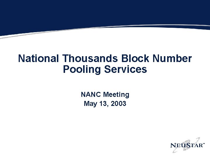 National Thousands Block Number Pooling Services NANC Meeting May 13, 2003 