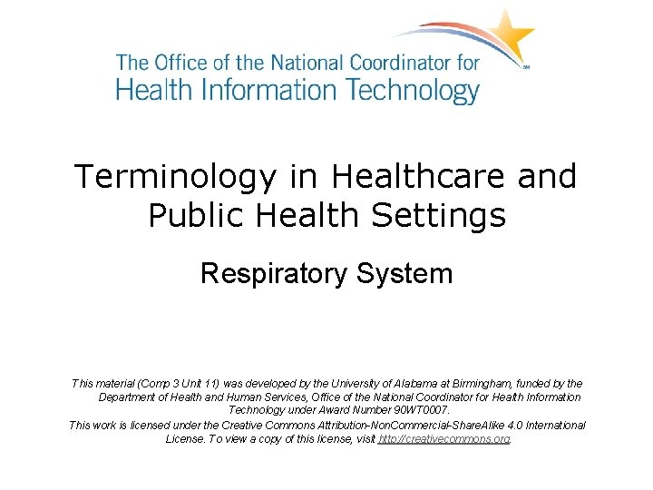 Terminology in Healthcare and Public Health Settings Respiratory System This material (Comp 3 Unit