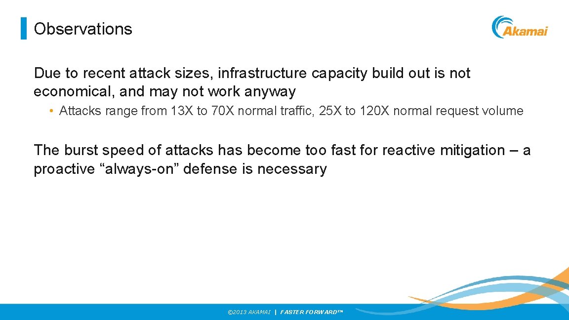 Observations Due to recent attack sizes, infrastructure capacity build out is not economical, and
