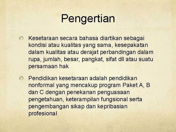 Pengertian Kesetaraan secara bahasa diartikan sebagai kondisi atau kualitas yang sama, kesepakatan dalam kualitas