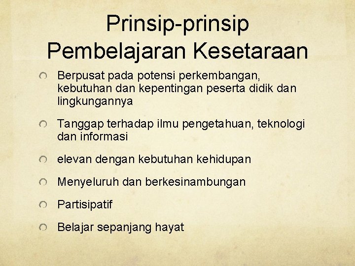Prinsip-prinsip Pembelajaran Kesetaraan Berpusat pada potensi perkembangan, kebutuhan dan kepentingan peserta didik dan lingkungannya