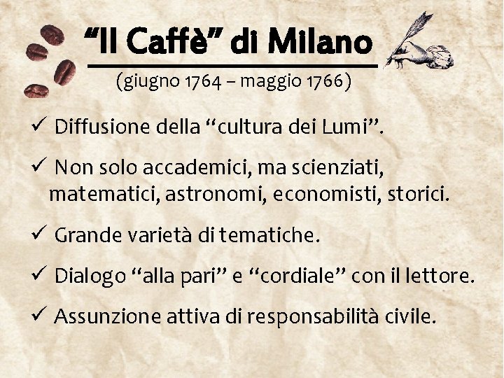 “Il Caffè” di Milano (giugno 1764 – maggio 1766) ü Diffusione della “cultura dei