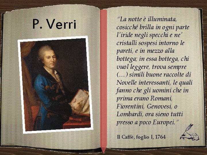 P. Verri “La notte è illuminata, cosicché brilla in ogni parte l'iride negli specchi