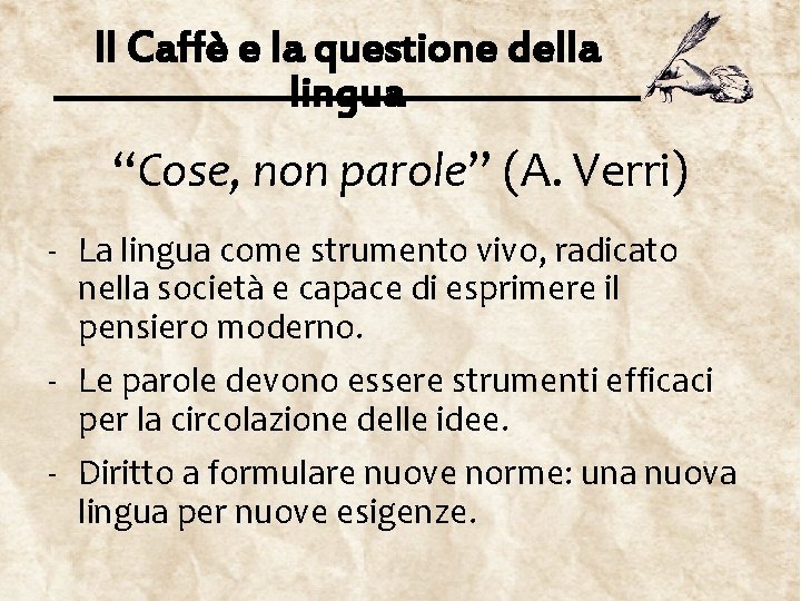 Il Caffè e la questione della lingua “Cose, non parole” (A. Verri) - La