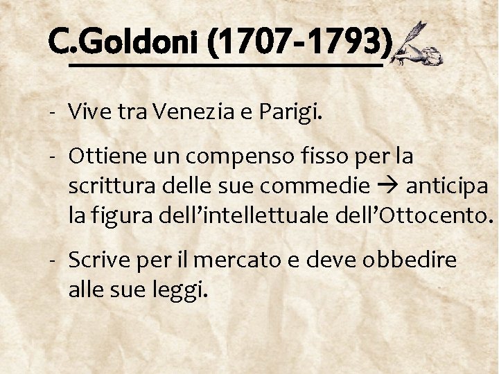 C. Goldoni (1707 -1793) - Vive tra Venezia e Parigi. - Ottiene un compenso