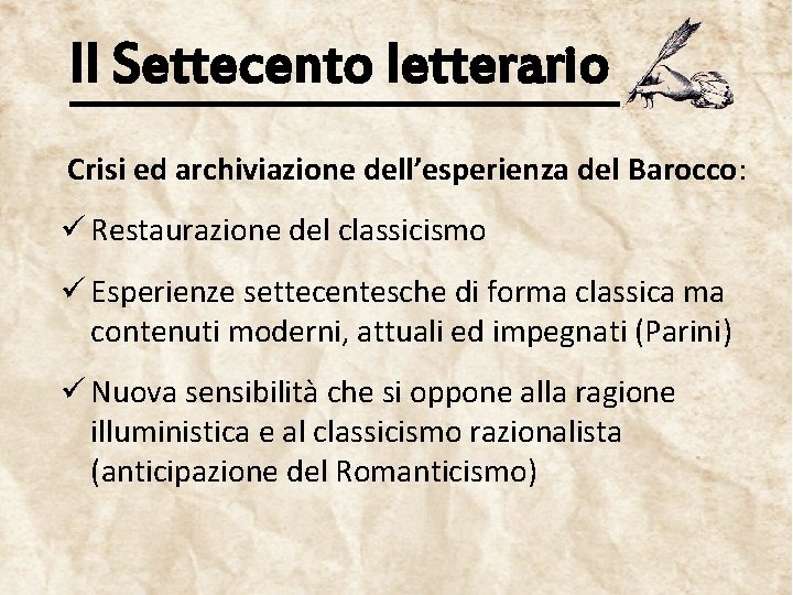 Il Settecento letterario Crisi ed archiviazione dell’esperienza del Barocco: ü Restaurazione del classicismo ü