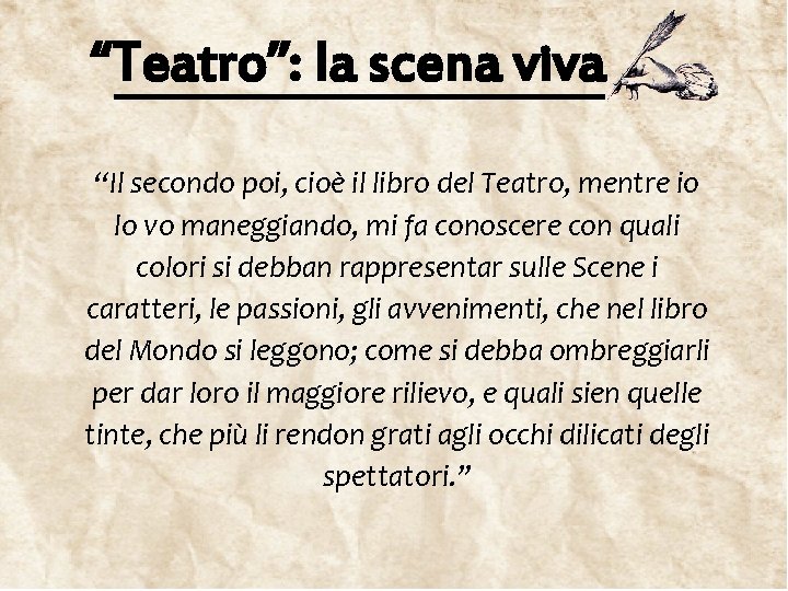 “Teatro”: la scena viva “Il secondo poi, cioè il libro del Teatro, mentre io