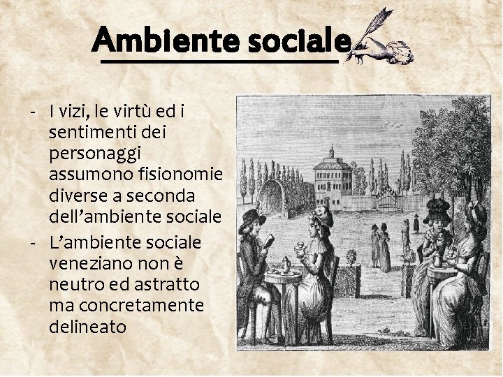 Ambiente sociale - I vizi, le virtù ed i sentimenti dei personaggi assumono fisionomie