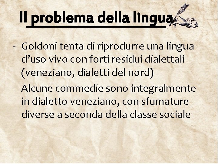 Il problema della lingua - Goldoni tenta di riprodurre una lingua d’uso vivo con