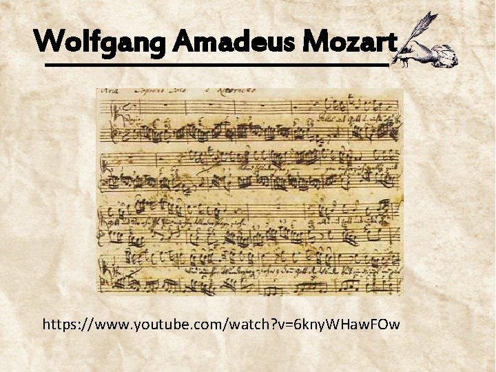 Wolfgang Amadeus Mozart https: //www. youtube. com/watch? v=6 kny. WHaw. FOw 