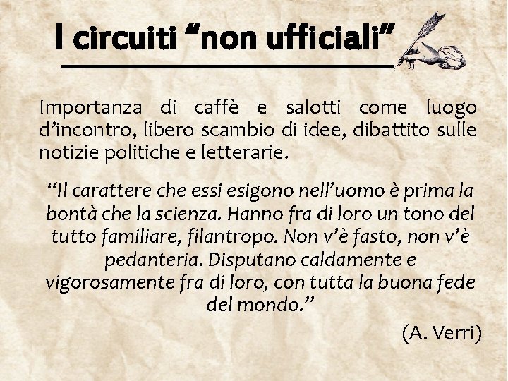 I circuiti “non ufficiali” Importanza di caffè e salotti come luogo d’incontro, libero scambio