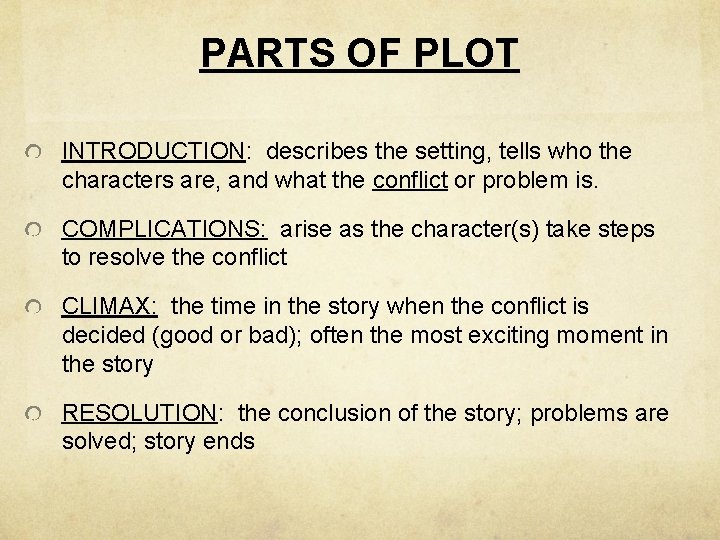 PARTS OF PLOT INTRODUCTION: describes the setting, tells who the characters are, and what