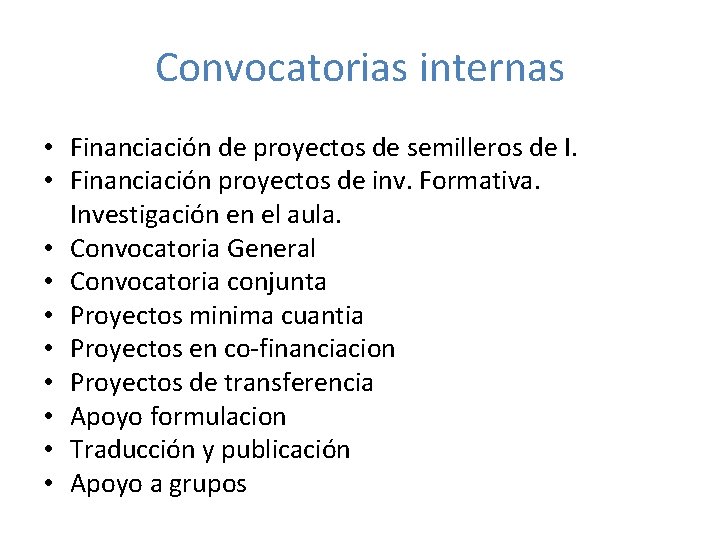 Convocatorias internas • Financiación de proyectos de semilleros de I. • Financiación proyectos de Convocatorias internas • Financiación de proyectos de semilleros de I. • Financiación proyectos de