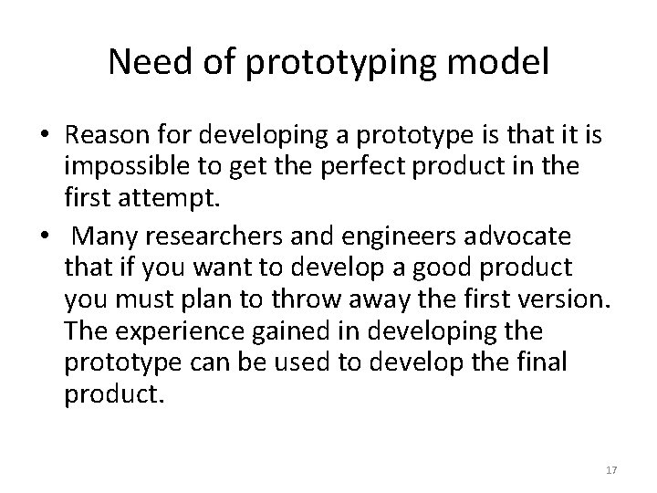 Need of prototyping model • Reason for developing a prototype is that it is