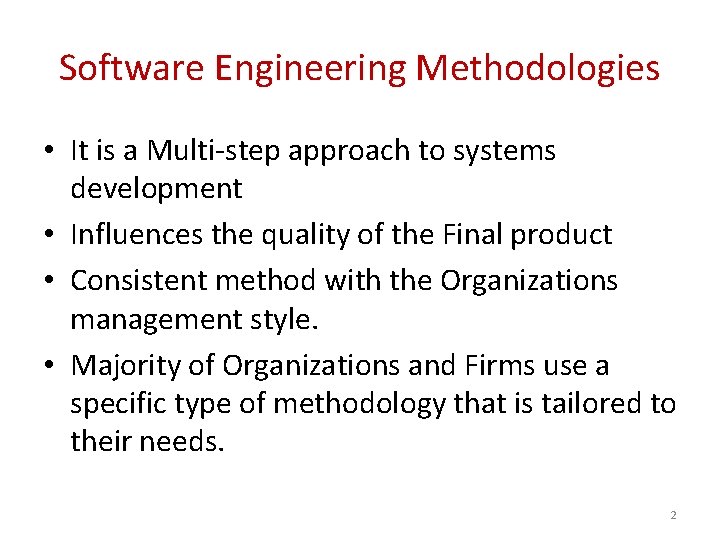 Software Engineering Methodologies • It is a Multi-step approach to systems development • Influences