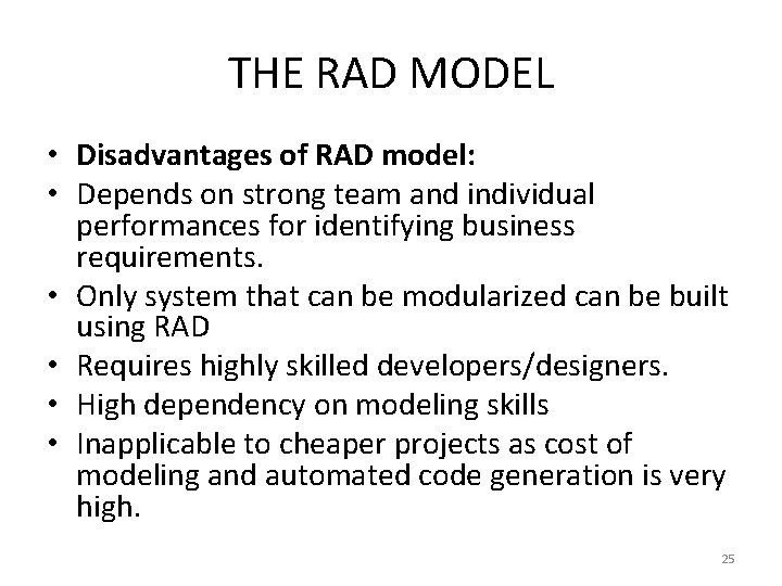 THE RAD MODEL • Disadvantages of RAD model: • Depends on strong team and