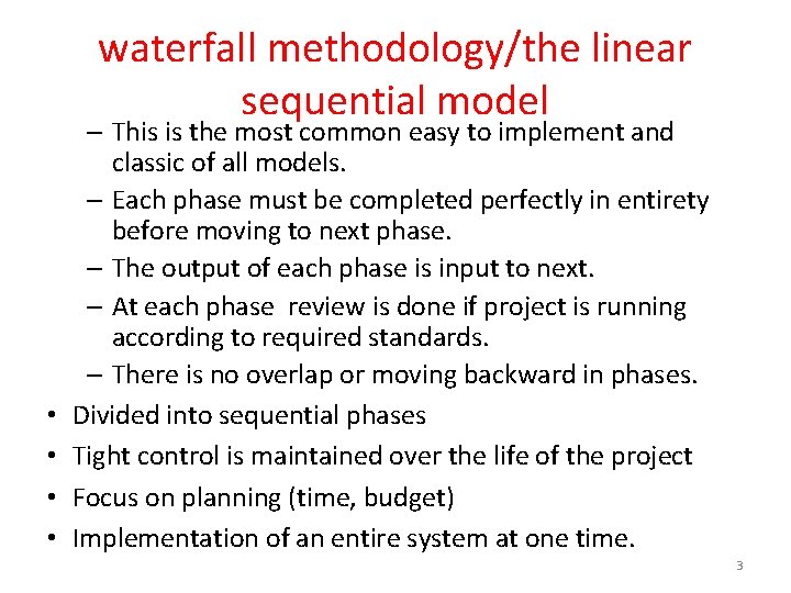 waterfall methodology/the linear sequential model • • – This is the most common easy