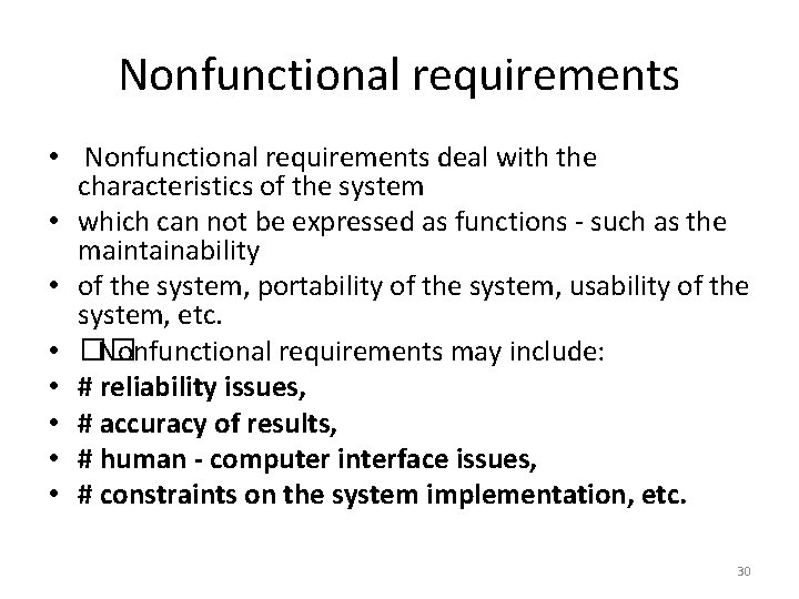 Nonfunctional requirements • Nonfunctional requirements deal with the characteristics of the system • which