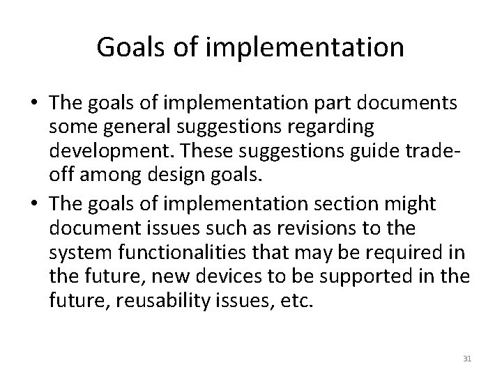 Goals of implementation • The goals of implementation part documents some general suggestions regarding