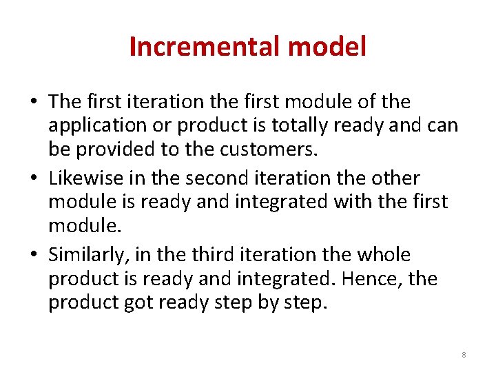 Incremental model • The first iteration the first module of the application or product