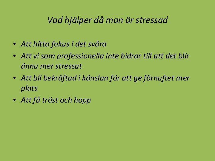 Vad hjälper då man är stressad • Att hitta fokus i det svåra •