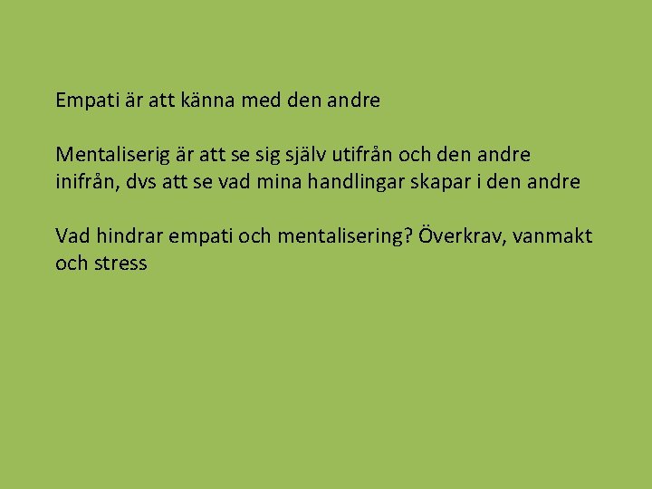 Empati är att känna med den andre Mentaliserig är att se sig själv utifrån