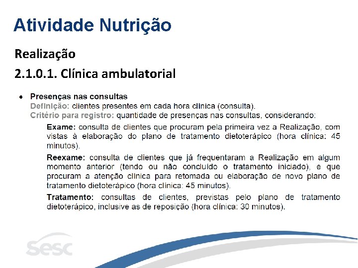 Atividade Nutrição Realização 2. 1. 0. 1. Clínica ambulatorial 