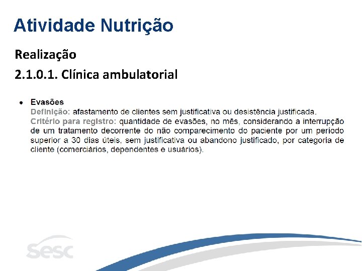Atividade Nutrição Realização 2. 1. 0. 1. Clínica ambulatorial 
