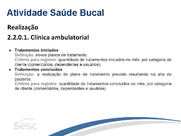 Atividade Saúde Bucal Realização 2. 2. 0. 1. Clínica ambulatorial 